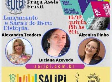 Convite para o lançamento do livro Distopia 2020 no dia 16 de dezembro de 2021 às 18h no SALIPI, com a presença de Alexandra Teodoro, Luciana Azevedo e Alzenira Pinho.