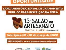 Em um fundo branco está escrito: Oportunidade, lançamento do edital de chamamento público para inscrição da feira. 15º salão de artesanato raízes brasileiras (Brasília/DF). Inscrições: 22 a 31 de março de 2022.
