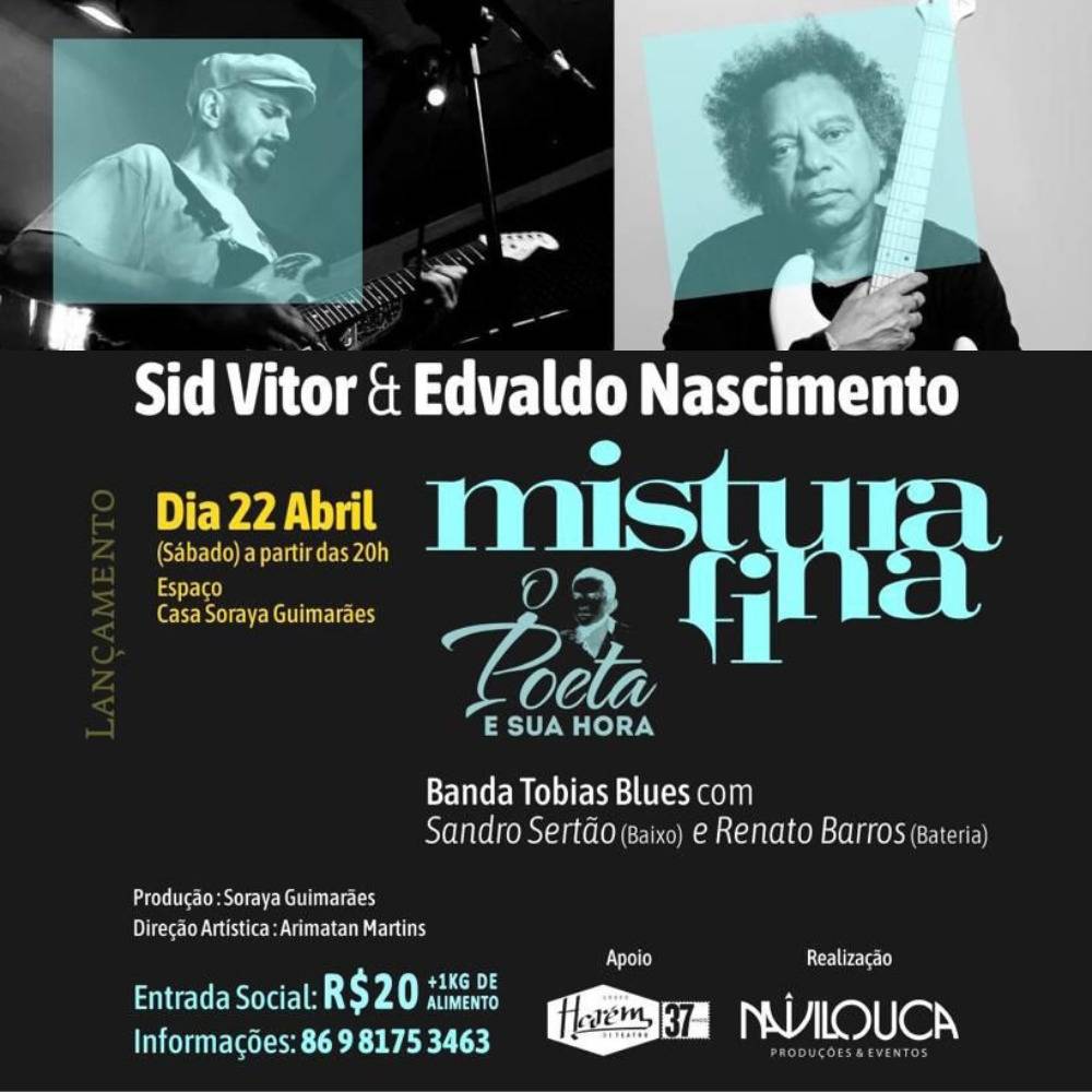 Peça publicitária do show Mistura Fina dos artistas Sid Vítor e Edvaldo Nascimento, no projeto O Poeta e sua Hora, no dia 22 de abril a partir das 20h.